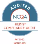 NCQA audited - HEDIS compliance - 2022 Medicaid